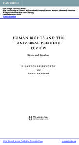 Cambridge University Press[removed]2 - Human Rights and the Universal Periodic Review: Rituals and Ritualism Hilary Charlesworth and Emma Larking Copyright Information More information