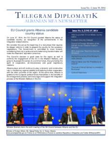 Issue No. 2, June 30, 2014  T EALBANIAN L E G R A M D I P L O M AT I K MFA NEWSLETTER EU Council grants Albania candidate