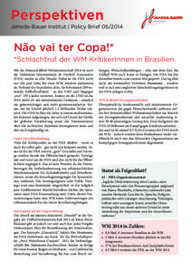 Perspektiven  Jahoda-Bauer Institut | Policy Brief[removed]Não vai ter Copa!* *Schlachtruf der WM KritikerInnen in Brasilien.