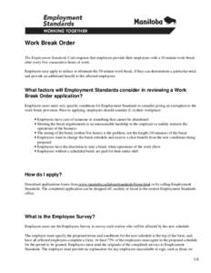 Work Break Order The Employment Standards Code requires that employers provide their employees with a 30 minute work break after every five consecutive hours of work. Employers may apply to reduce or eliminate the 30 min