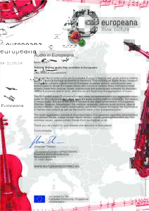 Audio in Europeana Berlin 2009 Subject: Making audio files available to Europeana Dear archive representative, We would like to invite you to join Europeana, Europe’s flagship web portal which is making Europe’s cult