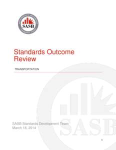 Standards Outcome Review TRANSPORTATION SASB Standards Development Team March 18, 2014