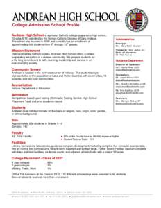 College Admission School Profile Andrean High School is a private, Catholic college preparatory high school, (Grades[removed]operated by the Roman Catholic Diocese of Gary, Indiana.