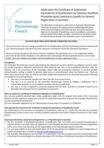 Application for Certificate of Substantial Equivalence of Qualification by Overseas Qualified Physiotherapists Seeking to Qualify for General Registration in Australia The information on the form is collected by the Aust