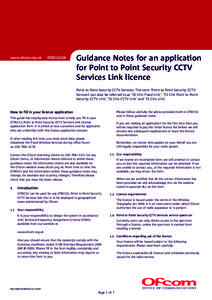 www.ofcom.org.uk  OfW152GN Guidance Notes for an application for Point to Point Security CCTV