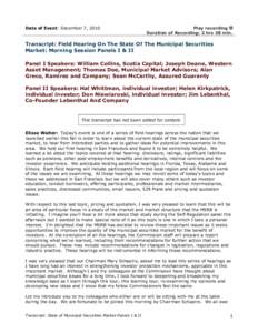 Date of Event: December 7, 2010  Play recording Duration of Recording: 2 hrs 38 min.  Transcript: Field Hearing On The State Of The Municipal Securities