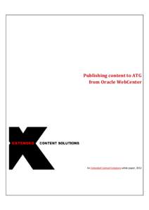 Publishing content to ATG from Oracle WebCenter An Extended Content Solutions white paper, 2012  Overview