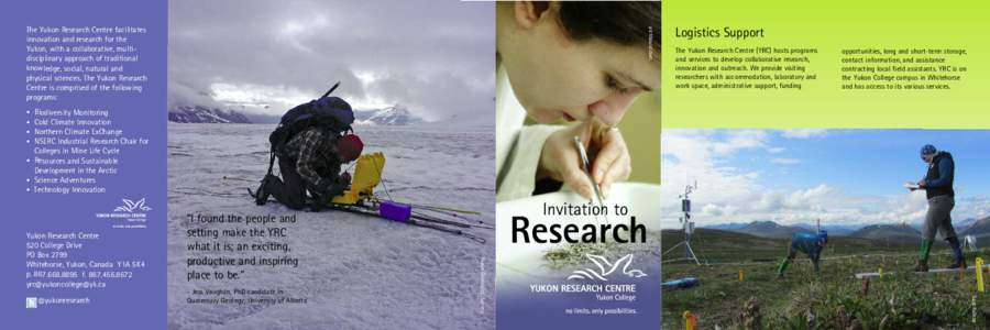 archbould.com  The Yukon Research Centre facilitates innovation and research for the Yukon, with a collaborative, multidisciplinary approach of traditional knowledge, social, natural and