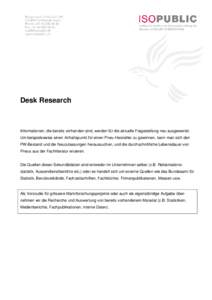 Desk Research  Informationen, die bereits vorhanden sind, werden für die aktuelle Fragestellung neu ausgewertet. Um beispielsweise einen Anhaltspunkt für einen Pneu-Hersteller zu gewinnen, kann man sich den PW-Bestand 