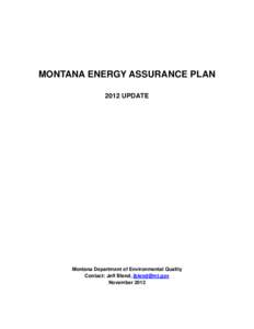 MONTANA ENERGY ASSURANCE PLAN 2012 UPDATE Montana Department of Environmental Quality Contact: Jeff Blend, [removed] November 2012