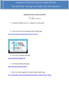 Companion Toolkit for Injection Safety Webcast “Your Best Shot: Training Your Staff to Give Safe Injections” Supplemental training materials  1. Presentation Slides from July 11 webcast, for training staff