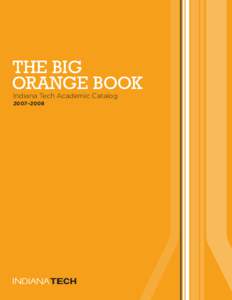 The Big Orange Book Indiana Tech Academic Catalog 2007–2008  The Big Orange Book | [removed]Academic Catalog