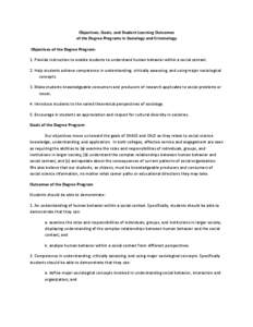 Objectives, Goals, and Student Learning Outcomes of the Degree Programs in Sociology and Criminology Objectives of the Degree Program: 1. Provide instruction to enable students to understand human behavior within a socia