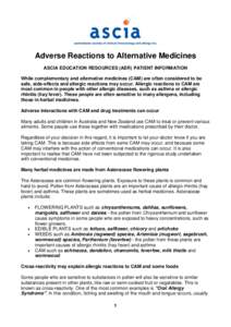 Adverse Reactions to Alternative Medicines ASCIA EDUCATION RESOURCES (AER) PATIENT INFORMATION While complementary and alternative medicines (CAM) are often considered to be safe, side-effects and allergic reactions may 