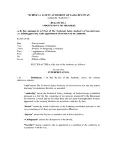 TECHNICAL SAFETY AUTHORITY OF SASKATCHEWAN (called the “Authority”) BY-LAW NO. 1 APPOINTMENT OF MEMBERS A By-law pursuant to s.7(2)(a) of The Technical Safety Authority of Saskatchewan Act relating generally to the a