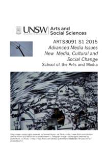 ARTS3091 S1 2015 Advanced Media Issues New Media, Cultural and Social Change School of the Arts and Media