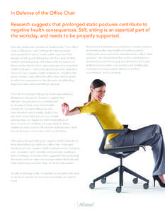 In Defense of the Office Chair Research suggests that prolonged static postures contribute to negative health consequences. Still, sitting is an essential part of the workday, and needs to be properly supported. Recently