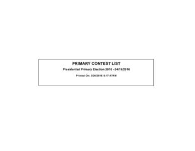 PRIMARY CONTEST LIST Presidential Primary Election2016 Printed On: :17:47AM BOARD OF ELECTIONS IN THE CITY OF NEW YORK