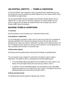 UNI CENTRAL GRIFFITH -- TERMS & CONDITIONS Uni Central Griffiths’ rules, regulations, body corporate by-laws, website terms of use and the general terms & conditions (combined referred to as 