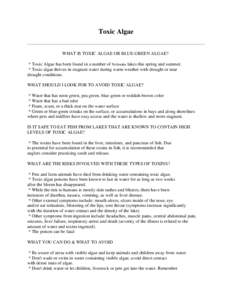 Toxic Algae WHAT IS TOXIC ALGAE OR BLUE-GREEN ALGAE? * Toxic Algae has been found in a number of Nebraska lakes this spring and summer. * Toxic algae thrives in stagnant water during warm weather with drought or near dro