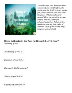 The Bible says that there are three sources of our sin: the flesh, the world, and the devil. In other words: you, where you live, and who runs the place. What are the devil names? Here’s a short list: accuser