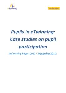 Pupils in eTwinning: Case studies on pupil participation (eTwinning Report 2011 – September 2011)  Table of contents