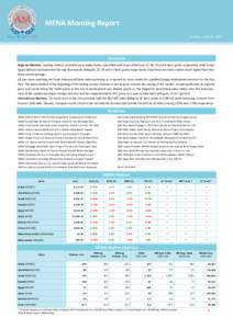 MENA Morning Report Tuesday, June 16, 2015 Overview Regional Markets: Leading markets yesterday were Dubai, Qatar, Abu Dhabi and Oman which rose 47, 38, 15 and 9 basis points respectively while Saudi, Egypt, Bahrain and 