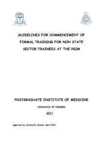 GUIDELINES FOR COMMENCEMENT OF FORMAL TRAINING FOR NON STATE SECTOR TRAINEES AT THE PGIM POSTGRADUATE INSTITUTE OF MEDICINE University of Colombo