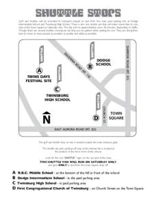 Shuttle Stops  Golf cart shuttles will be provided to transport people to and from the main paid parking lots at Dodge Intermediate School and Twinsburg High School. There is also one shuttle van that will make round tri