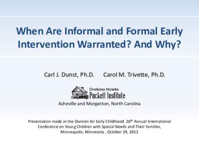 When is Informal and Formal Early  Intervention Warranted? And Why?