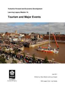 Yorkshire Forward and Economic Development Learning Legacy Module 16: Tourism and Major Events  July 2011