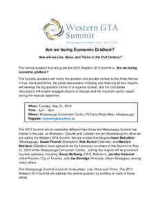 Are we facing Economic Gridlock? How will we Live, Move, and Thrive in the 21st Century? The central question that will guide the 2013 Western GTA Summit is: Are we facing economic gridlock? The keynote speakers will fra