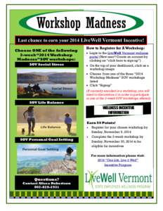 Workshop Madness Last chance to earn your 2014 LiveWell Vermont Incentive! Choose ONE of the following 3-week “2014 Workshop Madness” SOV workshops: SOV Social Stress