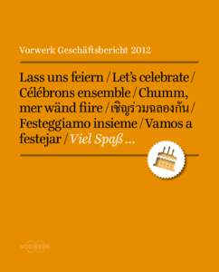 Vorwerk GeschäftsberichtLass uns feiern / Let’s celebrate / Célébrons ensemble / Chumm, / mer wänd ﬁire /