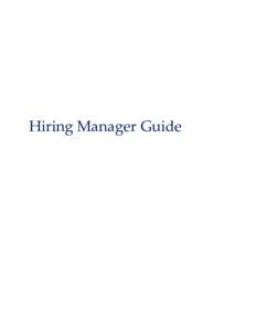 Hiring Manager Guide  HIRING MANAGER GUIDE Every recruitment process starts with knowing what you need to recruit for and what the best fit is for your company.