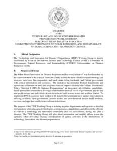 CHARTER of the TECHNOLOGY AND INNOVATION FOR DISASTER PREPAREDNESS WORKING GROUP, SUBCOMMITTEE ON DISASTER REDUCTION COMMITTEE ON ENVIRONMENT, NATURAL RESOURCES, AND SUSTAINABILITY