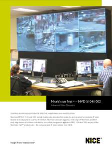 NiceVision Net™ – NVD[removed]Advanced Video Decoders CONTROL ROOM VISUALIZATION FOR EFFECTIVE MONITORING AND INVESTIGATION  NiceVision® NVD 5104 and 1002 are high quality video decoders that enable live and recor