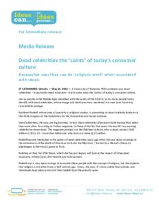 For immediate release  Media Release Dead celebrities the ‘saints’ of today’s consumer culture Researcher says they can do ‘religious work’ when associated