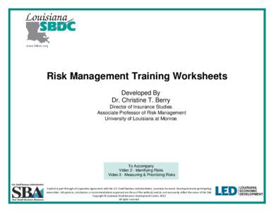 Risk Management Training Worksheets Developed By Dr. Christine T. Berry Director of Insurance Studies Associate Professor of Risk Management University of Louisiana at Monroe