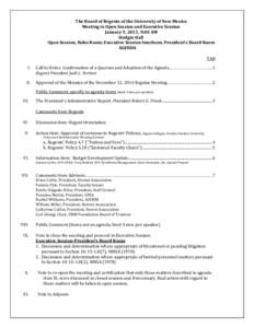 The Board of Regents of the University of New Mexico Meeting in Open Session and Executive Session January 9, 2015, 9:00 AM Hodgin Hall Open Session, Bobo Room; Executive Session-luncheon, President’s Board Room AGENDA