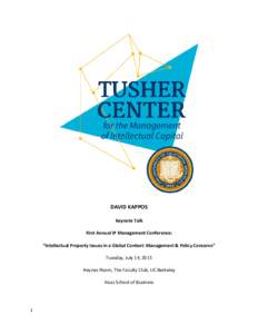 DAVID KAPPOS Keynote Talk First Annual IP Management Conference: “Intellectual Property Issues in a Global Context: Management & Policy Concerns” Tuesday, July 14, 2015 Heynes Room, The Faculty Club, UC Berkeley