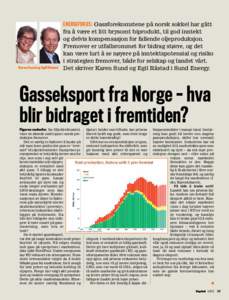 Karen Sund og Egil Råstad  ENERGIFOKUS: Gassforekomstene på norsk sokkel har gått fra å være et litt brysomt biprodukt, til god inntekt og delvis kompensasjon for fallende oljeproduksjon. Fremover er utfallsrommet f