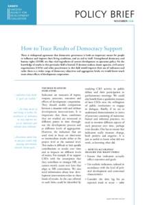 POLICY BRIEF NOVEMBER 2006 How to Trace Results of Democracy Support There is widespread agreement that democratic governance is both an important means for people to inﬂuence and improve their living conditions, and a