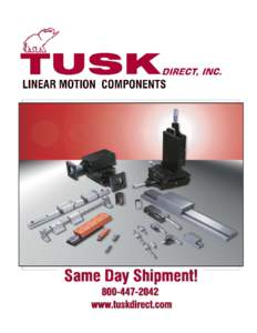 GENERAL Tusk Direct Inc. offers the design engineer a wide variety of linear bearings and automation components for use in automated equipment of many kinds. Every effort is made to have products in stock for immediate