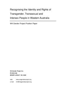 Recognising the Identity and Rights of Transgender, Transsexual and Intersex People in Western Australia WA Gender Project Position Paper  WA Gender Project Inc.