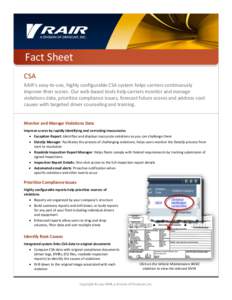 Fact Sheet CSA RAIR’s easy-to-use, highly configurable CSA system helps carriers continuously improve their scores. Our web-based tools help carriers monitor and manage violations data, prioritize compliance issues, fo