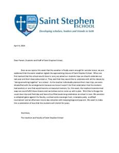 April 4, 2014  Dear Parent, Students and Staff of Saint Stephen School, Even as we rejoice this week that the weather is finally warm enough for outside recess, we are saddened that the warm weather signals the approachi