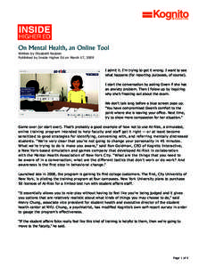 On Mental Health, an Online Tool Written by Elizabeth Redden Published by Inside Higher Ed on March 17, 2009 I admit it. I’m trying to get it wrong. I want to see what happens (for reporting purposes, of course).