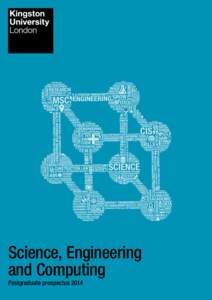 Science, Engineering and Computing Postgraduate prospectus 2014 2