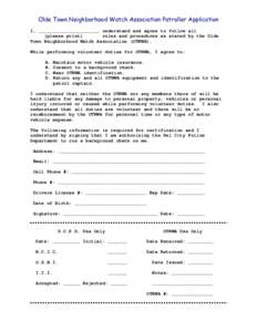 Olde Town Neighborhood Watch Association Patroller Application I, _____________________, understand and agree to follow all (please print) rules and procedures as stated by the Olde Town Neighborhood Watch Association (O